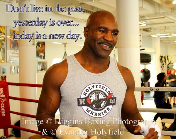 Don't live in the past, yesterday is over, today is a new day. #RealDealHolyfield