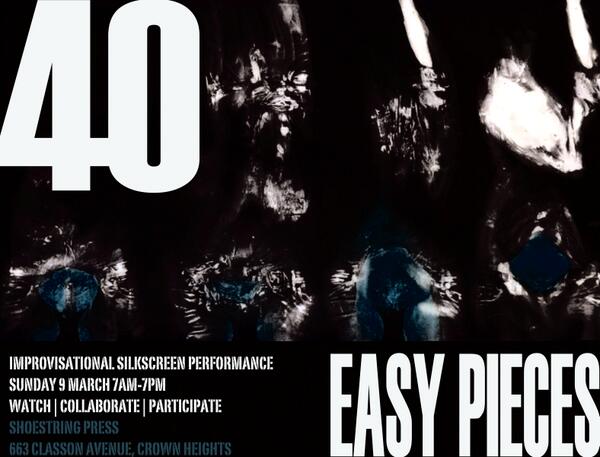 It's coming - 40 Easy Pieces, an improvisational silkscreen performance March <a href="/ShoestringPress/">Shoestring Press</a>