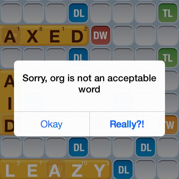 duchessl's tweet image. Can't believe that #org isn't accepted! #wordswithfriends zynga.tm/words