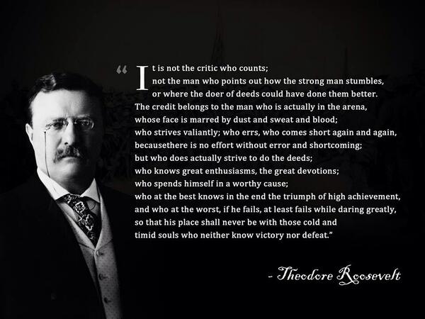 Inspiring words from President Theodore Roosevelt.