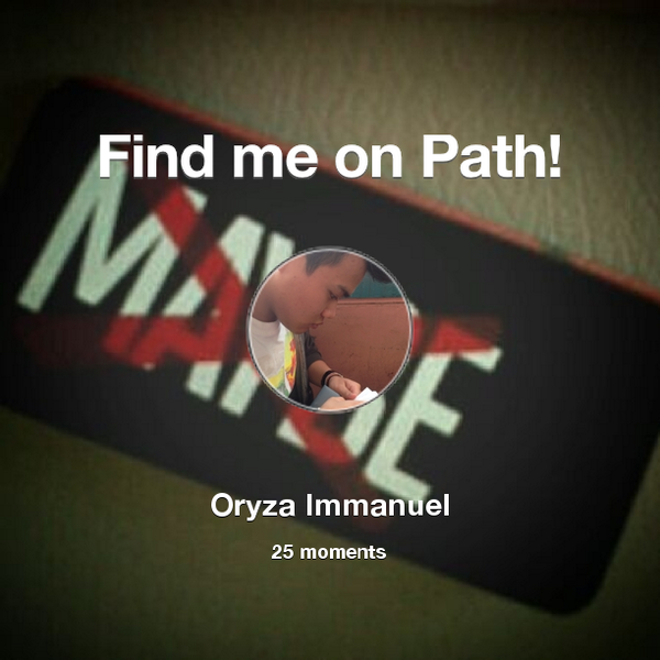 OryzaImmanuel's tweet photo. I've shared 25 memories with my friends on #Path - see them now at http://t.co/5BEzkyTcN1! #thepersonalnetwork http://t.co/EgvrYX9k5t