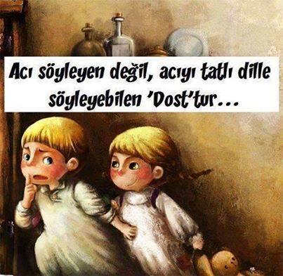 Dost acı söyler mi?