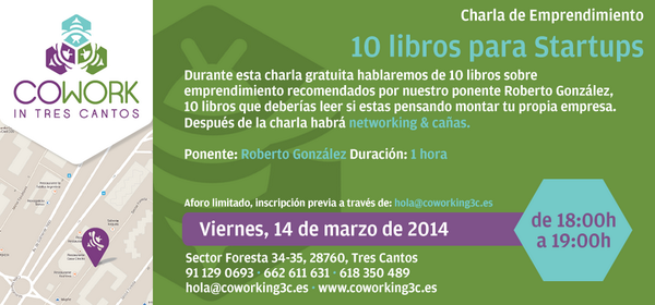 Coworking3C's tweet photo. CHARLA: 10 LIBROS PARA STARTUPS, viernes 14 de marzo a las 6pm en @coworking3c. Ponente: @madridrrhh Flyer corregido! http://t.co/wxUmqvn59g