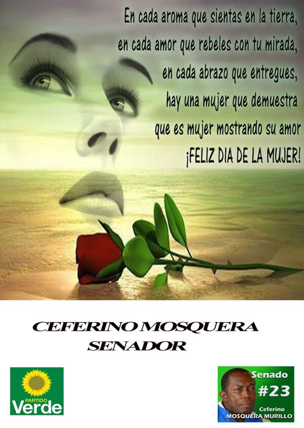 CeferMosquera's tweet photo. FELIZ DÍA A NUESTRAS MUJERES COLOMBIANAS. CEFERINO MOSQUERA SENADOR COMUNAL 23 EN EL TARJETÓN. http://t.co/xjgGS7bved