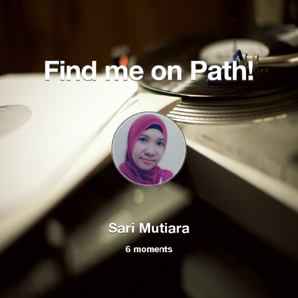sari_htg's tweet photo. Find me on #Path now! Go to: http://t.co/YIUpI34P0R! #thepersonalnetwork http://t.co/LpYuxcvV8P