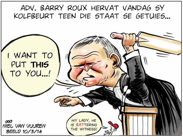 Beeld_Nuus's tweet photo. #Spotprent: 'I want to put this to you ...!' - Adv. Barry Roux hervat vandag sy kolfbeurt teen die staat se getuies. http://t.co/FQFc33gbIZ