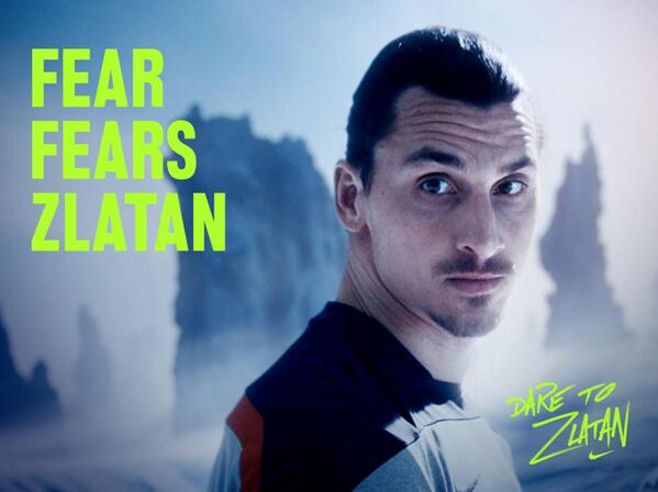 Fear to Zlatan is like gas to a turbo charged sports car. The more you put in the further you go. #DareToZlatan