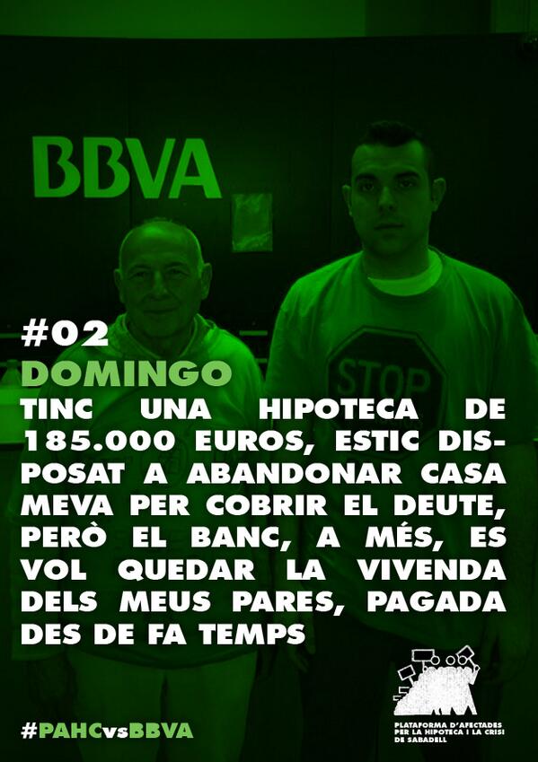 PAHC_Sabadell's tweet photo. #02 Domingo 'tinc una hipoteca de 185.000 euros, estic disposat a abandonar casa meva però el banc...' #PAHCvsBBVA http://t.co/0mcZpBLnNE