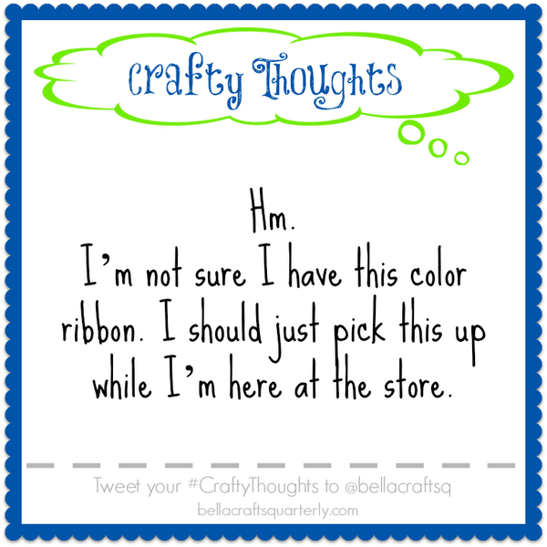 BellaCraftsP's tweet photo. What are your #CraftyThoughts? Tell us. #cre8time http://t.co/9fuGK4pWq8