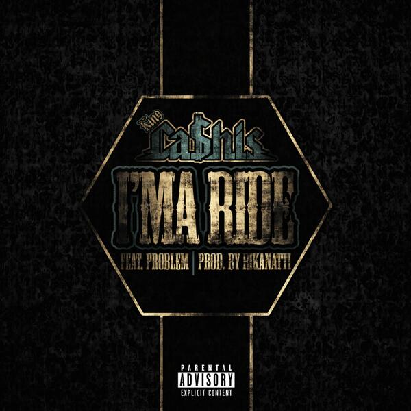 DJ's hit me if you want the early release of Ca$his ft Problem I'ma Ride