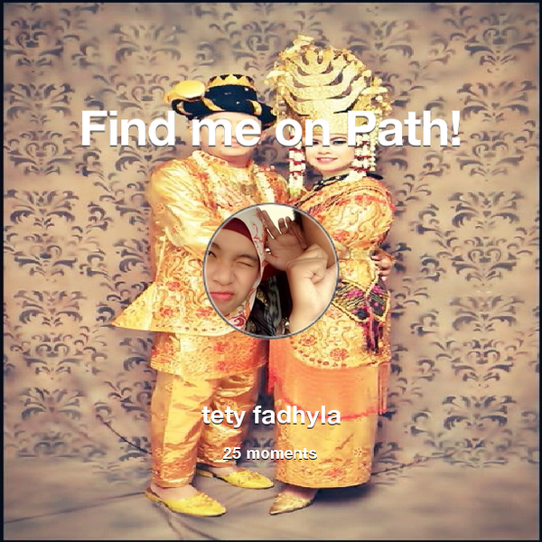 tetyfadhyla's tweet photo. I've shared 25 memories with my friends on #Path - see them now at http://t.co/BRZn90ebuj! #thepersonalnetwork http://t.co/8C03K2cDml