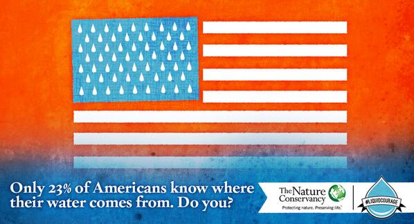 nature_org's tweet photo. Only 23% of Americans know where their water comes from. do you? #liquidcourage at http://t.co/lmFh7pfjxO http://t.co/IvD1Xc2J0I