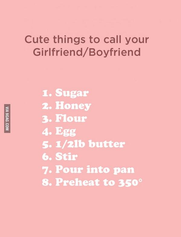 9gag On Twitter Cute Things To Call Your Girlfriend Boyfriend Http T Co Ignam2358g Http T Co 2srkqtmgfl