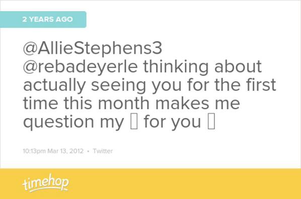 BebeHannie's tweet photo. Look what was in my timehop today! @AllieStephens3 @rebadeyerle http://t.co/MD9pvOIcEL http://t.co/YCxvMBFIoG