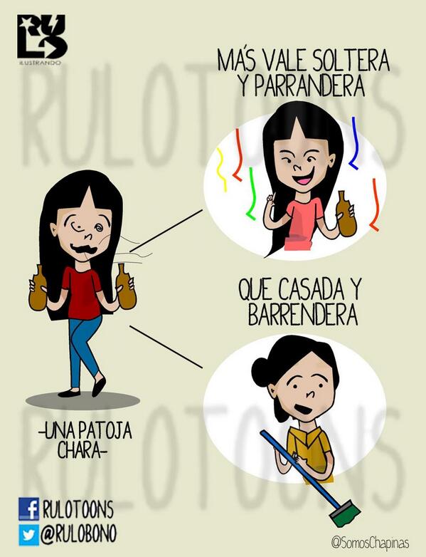 SubComandante Rulo Bono⚡ on Twitter: "Más vale soltera y parrandera que  casada y barrendera. --Una patoja chara. http://t.co/1FFaLNyjIN" / Twitter