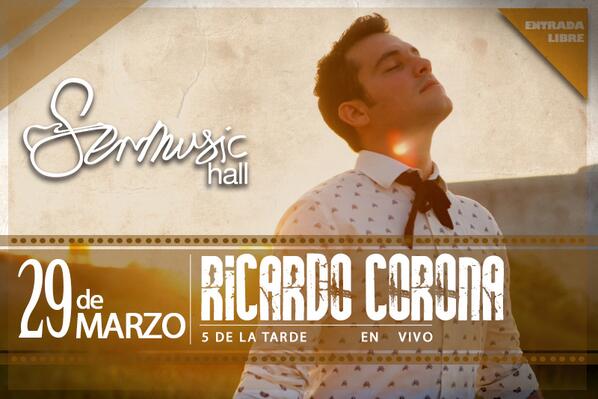 sermusic_hall's tweet photo. @RikardoCorona se presentará el próximo 29 de Marzo en nuestro escenario ven con tus amigos y hagamos vibrar la plaza http://t.co/NPGc9xSLUg