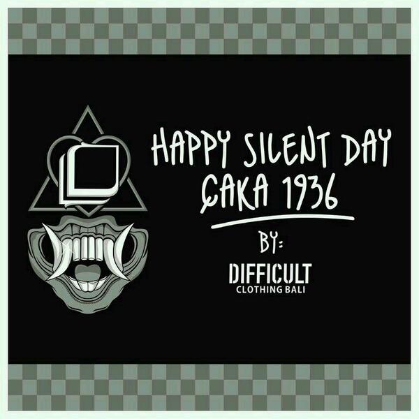 DIFFICULT CLOTHING and HOPING (HomePrinting) says for Happy Silent Day Çaka 1936
NYEPI CELEBRATION 2014