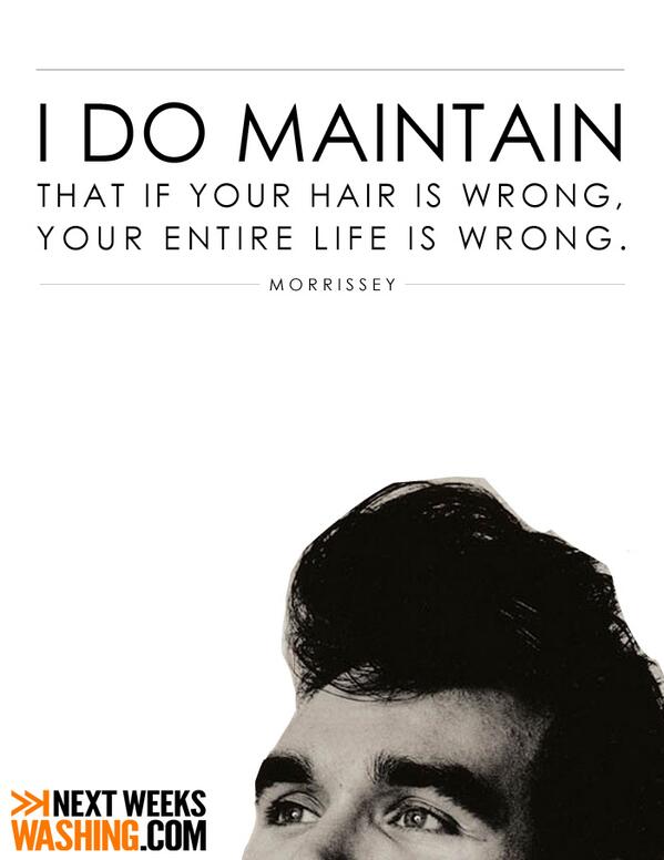 nextweekswash's tweet image. #MorrisseyQuotes #1 - "I do maintain....." #nextweekswashing