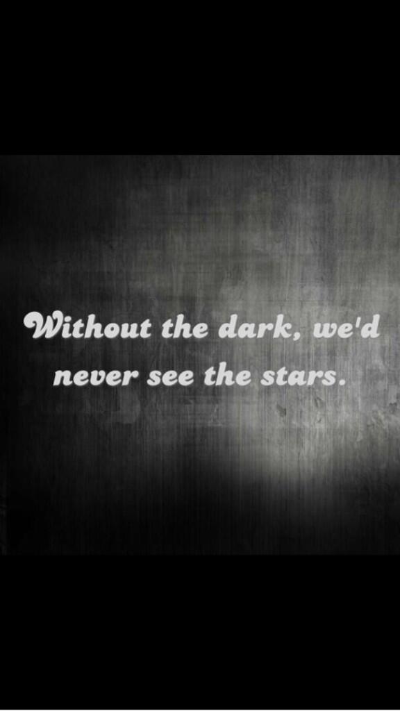 Out of the darkest days comes some of life's greatest moments. Have Faith.