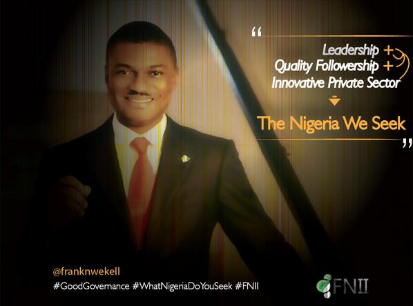 FrankNwekeII's tweet photo. Hi Guys! What kind of Nigeria do you seek? Here is the Nigeria I seek. RT #TheNigeriaYouSeek #FNII #GoodGovernance http://t.co/9XicsppzH1