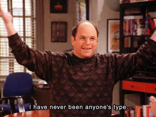SeinfeldTV's tweet image. "I have never been anyone's type." -#GeorgeCostanza #makesmemad @IJasonAlexander
