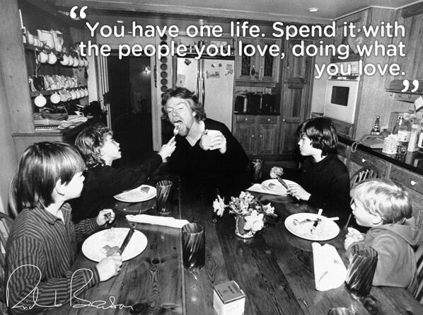 You have one life. Spend it with the people you love, doing what you love virg.in/1lf