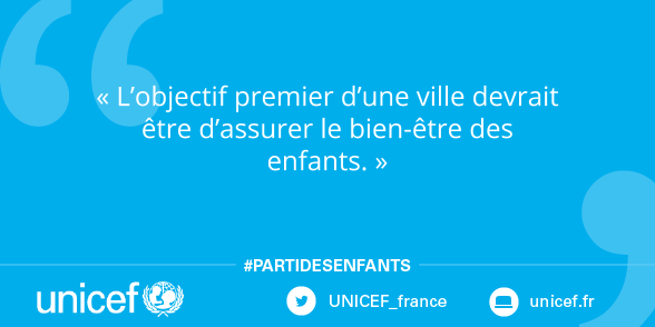 UNICEF_france's tweet photo. #PartiDesEnfants : "L’objectif premier d’une ville devrait être d’assurer le bien-être des enfants" #Municipales2014 http://t.co/Tha2QfsDSU