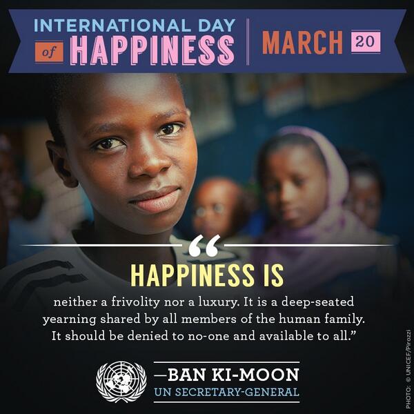 UN's tweet photo. Ban Ki-moon: Happiness should be denied to no-one &amp; available to all. More #HappyDay images: http://t.co/2IxAdPfHMp http://t.co/b7XP09J6EQ