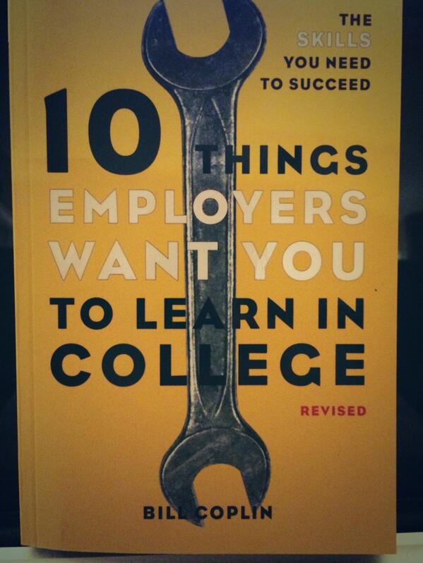 What I'm reading:10 Things Employers Want You to Learn in College by Bill Coplin # @julnilsmith #giftforgrads