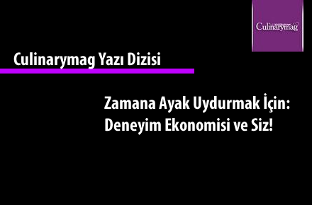 Zamana Ayak Uydurmak İçin: Deneyim Ekonomisi ve Siz! culinarymag.com.tr/Haberler/Detay…