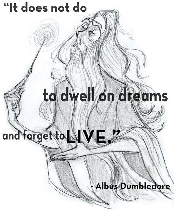 bad_robot's tweet image. "It does not do to dwell on dreams and forget to live." - Albus Dumbledore #BRQuoteDuJour #HarryPotter
