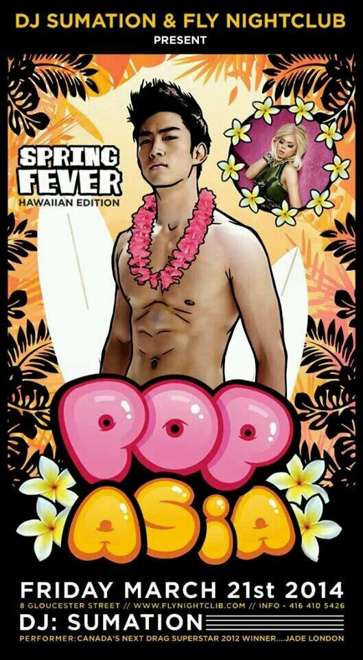 @ FLY tonight! POP Asia Spring Fever!! Cum get LEId w/DJ Sumation! w/special perf. by Drag Superstar Jade London!!!