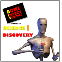 Acme Improv: Fri 28th, 8pm. You know you want to be there, nerd. There will be both science &amp; discovery.