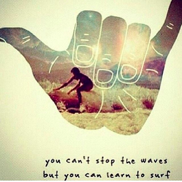 you cant stop the waves but you can learn to surf #ridethewave #motivation #coaching