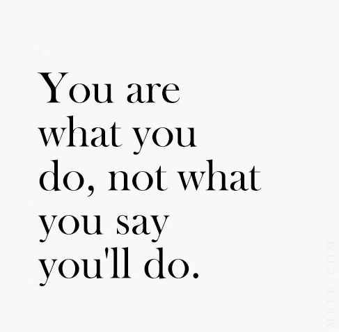 Wright Thurston You Are What You Do Not What You Say You Ll Do 10millionmiler Quotes Leadership Wisdom Quote Rt Arvinsworld Http T Co Driubscenx