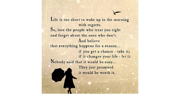elaineborlace's tweet image. Life is too short to wake up in the morning with regrets
-Harvey MacKay
See photo 
RT @EngagingEmma 
#happywithin