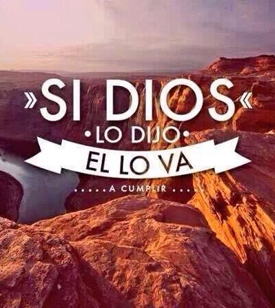 Si Dios lo dijo EL lo va a cumplir.