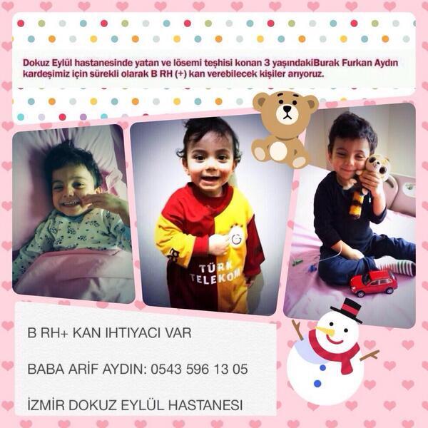 LÖSEMİLİ FURKAN 3,5 YAŞINDA
HER GÜN B RH(+) KAN İHTİYACI VAR
LÜTFEN YARDIMCI OLALIM
İZMİR
(RT LÜTFEN)