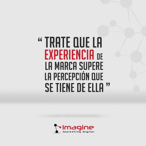 ImagineEc's tweet image. &quot;Trate que la experiencia de marca supere a la percepción que se tiene de ella&quot; #AgenciaImagine #MarketingDigital