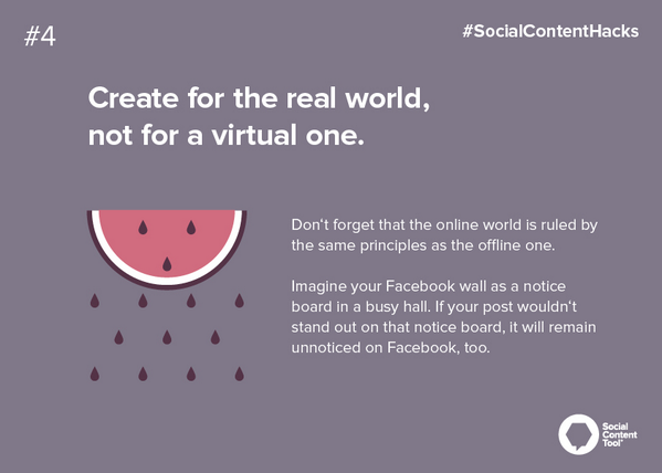 SCTapp's tweet image. #SocialContentHacks: Create for the real world, not for a virtual one. #SocialContent #ContentStrategy