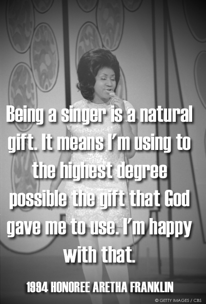 "Being a singer is a natural gift." - 1994 Honoree <a href="/ArethaFranklin/">Aretha Franklin</a> #KCHonors