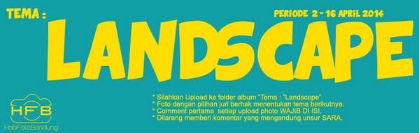 Photo dwi mingguan sekrang bertemakan "Landscape" yuk upload di album hfb,yg trpilih akan menentukan tma slnjutnya