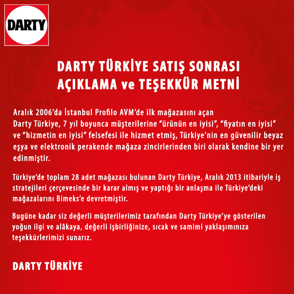 Darty, Aralık 2013 itibari ile mağazalarını Bimeks'e devretmiştir. 
Tüm değerli müşterilerimize teşekkür ederiz.