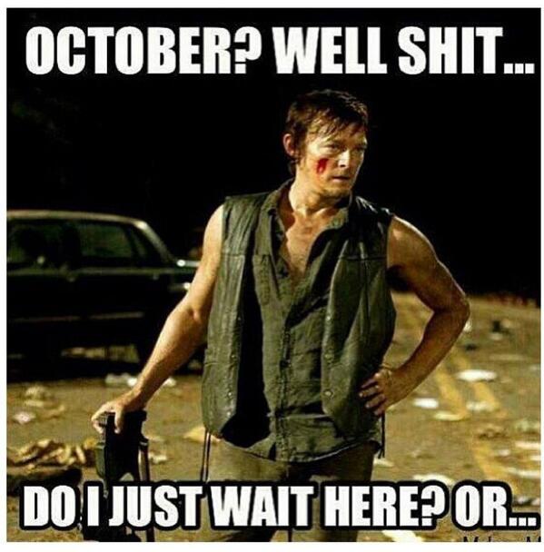 DarylFigure's tweet image. October? Well shit... #TheWalkingDead