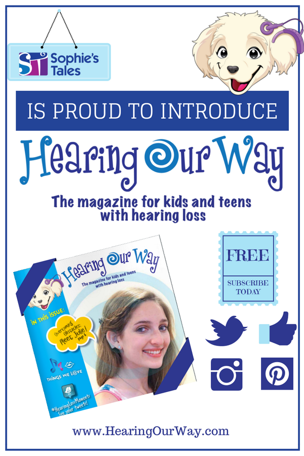 Sophie's Tales is proud to present <a href="/HearingOurWay/">Hearing Our Way</a>, the magazine for children and teens with hearing loss!