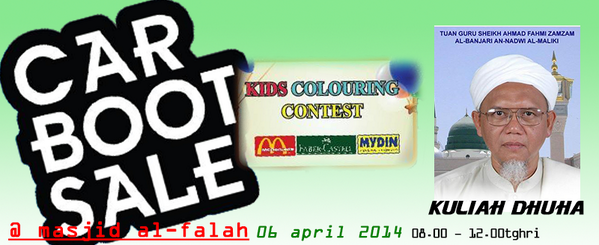 Car Boot Sale pada 06 April 2014. Pertandingan Mewarna. Kuliah Dhuha oleh Syeikh Ahmad Fahmi Zamzam. Hadirlah ramai2.