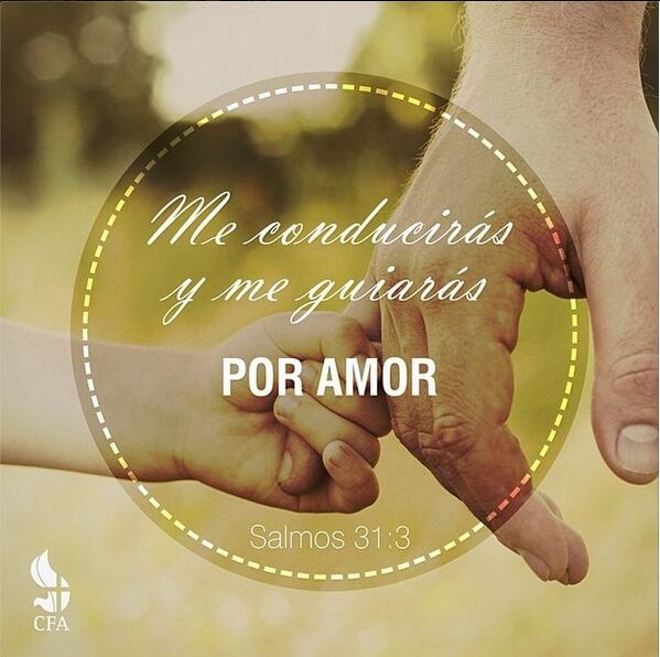 IglesiaCFA's tweet image. "Me conducirás y me guiarás por amor" Salmos 31:3