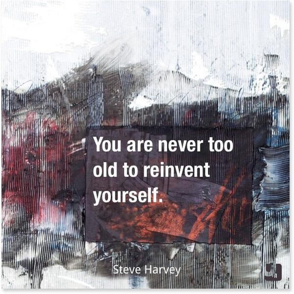 Quollective's tweet photo. “You are never too old to reinvent yourself.”—Steve Harvey #quotes #quollective http://t.co/aL9F1bSCcK