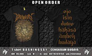 ORDER! T-shirt: B A S H I N G S A Y "CENGKRAM BUDAYA" SIZE: M / L / XL IDR: 85.000,- HUB: 087702470159 / PIN:265E50AD