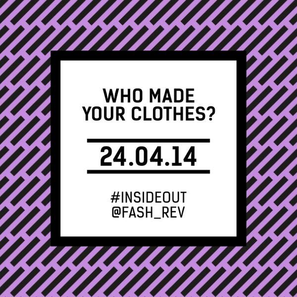 On the anniversary of the #RanaPlaza disaster join the  Fashion Revolution Day: act.gp/1lIasp1 #insideout